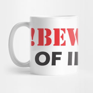 BEWARE Of Idiots Mug